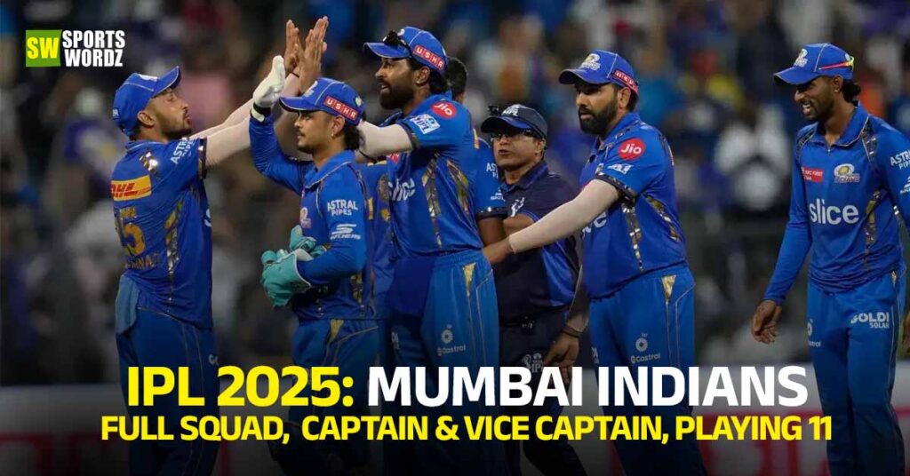 IPL 2025 Mumbai Indians Full Squad, captain & Vice Captain, Playing 11